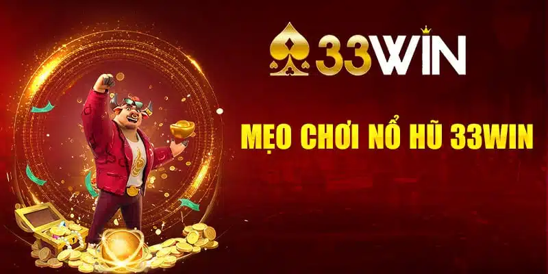 Các mẹo để thắng lớn trong nổ hũ 3333Win