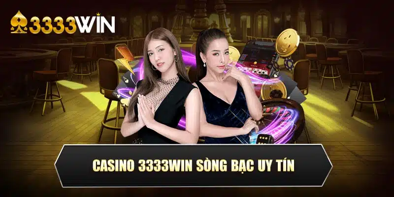 Casino 3333Win sòng bạc uy tín