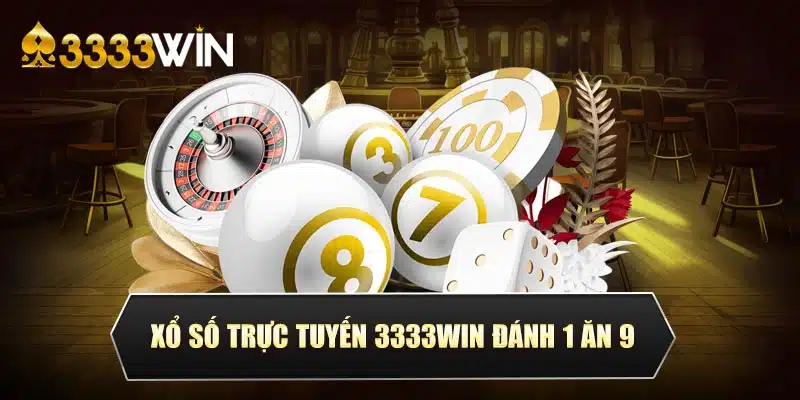 Xổ số trực tuyến 3333Win đánh 1 ăn 9